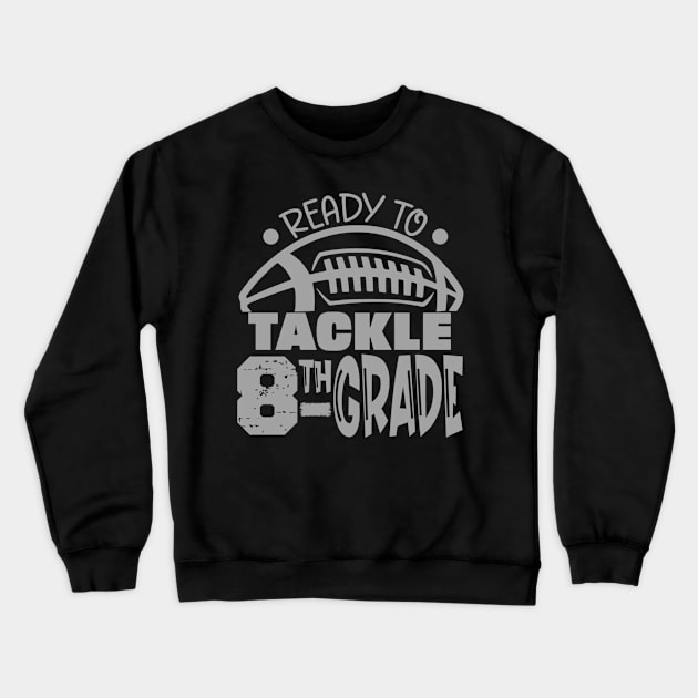 Ready To Tackle Eighth Grade First Day Of School Football Crewneck Sweatshirt by Thumthumlam